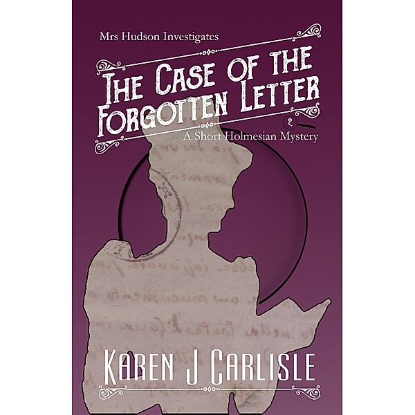The Case of the Forgotten Letter (Mrs Hudson Investigates, #2) / Mrs Hudson Investigates, Karen J. Carlisle