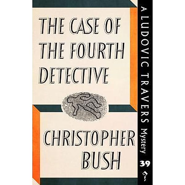 The Case of the Fourth Detective / Dean Street Press, Christopher Bush