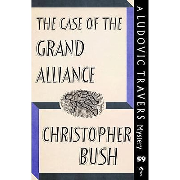 The Case of the Grand Alliance / The Ludovic Travers Mysteries Bd.59, Christopher Bush