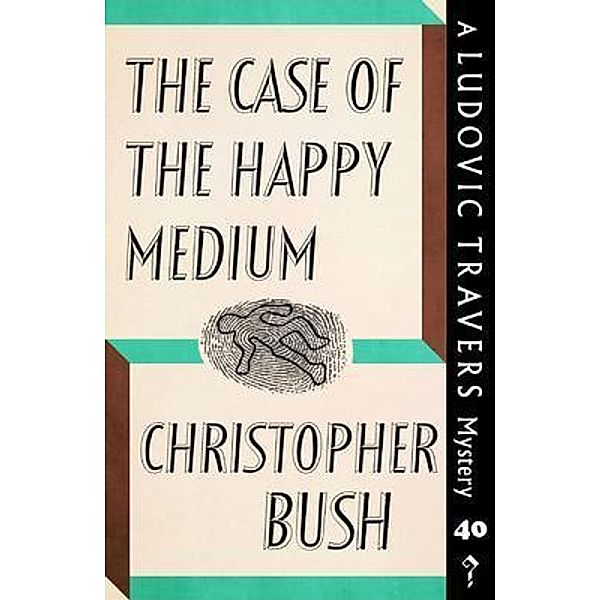 The Case of the Happy Medium / Dean Street Press, Christopher Bush