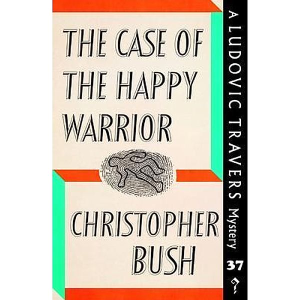 The Case of the Happy Warrior / Dean Street Press, Christopher Bush