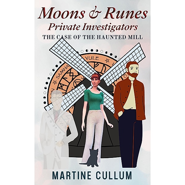 The Case of the Haunted Mill (Moons & Runes Private Investigators, #4) / Moons & Runes Private Investigators, Martine Cullum
