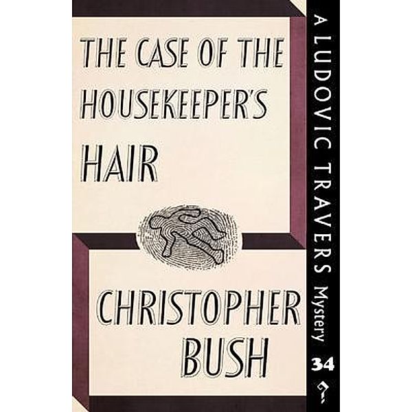 The Case of the Housekeeper's Hair / Dean Street Press, Christopher Bush