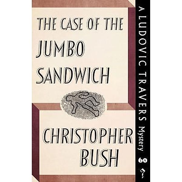 The Case of the Jumbo Sandwich / The Ludovic Travers Mysteries Bd.60, Christopher Bush