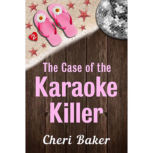 The Case of the Karaoke Killer (Ellie Tappet Cruise Ship Mysteries, #2) / Ellie Tappet Cruise Ship Mysteries, Cheri Baker