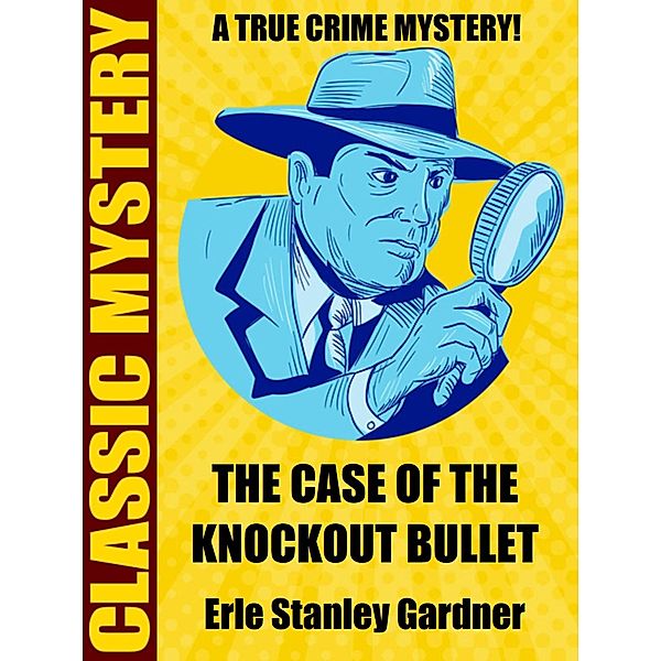 The Case of the Knockout Bullet, Erle Stanley Gardner