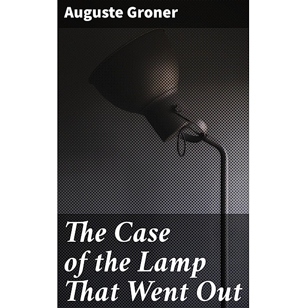 The Case of the Lamp That Went Out, Auguste Groner