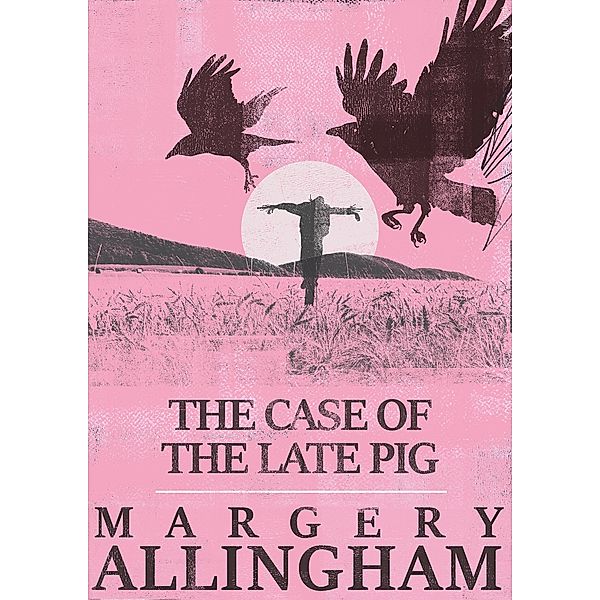 The Case of the Late Pig / The Albert Campion Mysteries, Margery Allingham