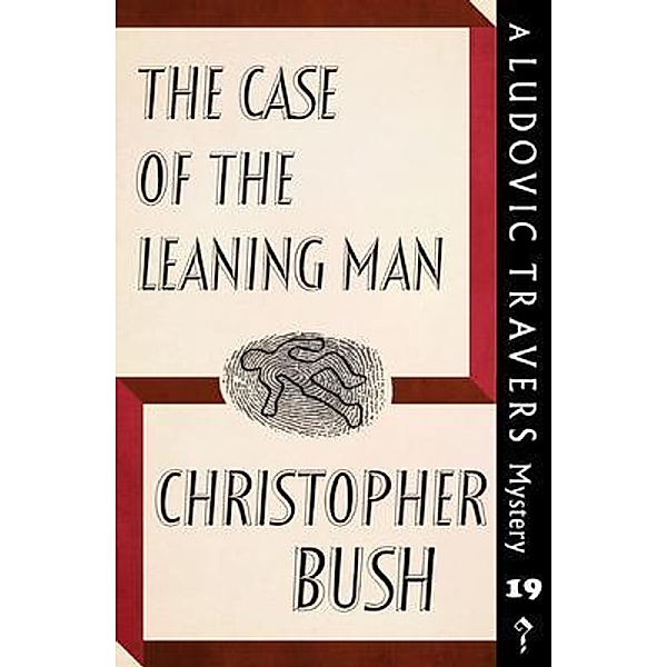 The Case of the Leaning Man / Dean Street Press, Christopher Bush