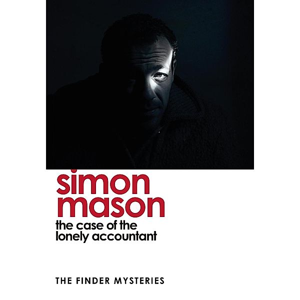 The Case of the Lonely Accountant (The Finder Mysteries) / Finder Series Bd.2, Simon Mason