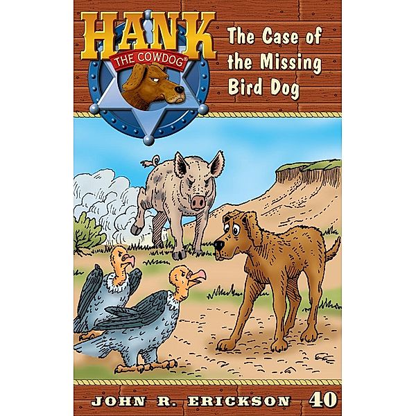 The Case of the Missing Birddog / Hank the Cowdog Bd.40, John R. Erickson
