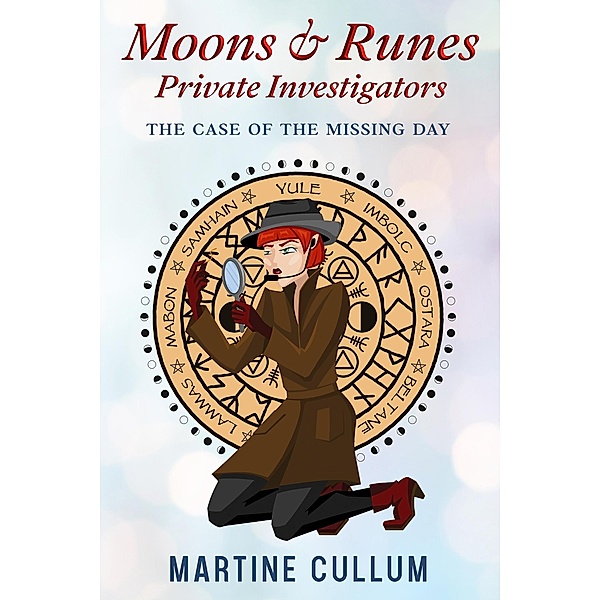 The Case of the Missing Day (Moons & Runes Private Investigators, #2) / Moons & Runes Private Investigators, Martine Cullum