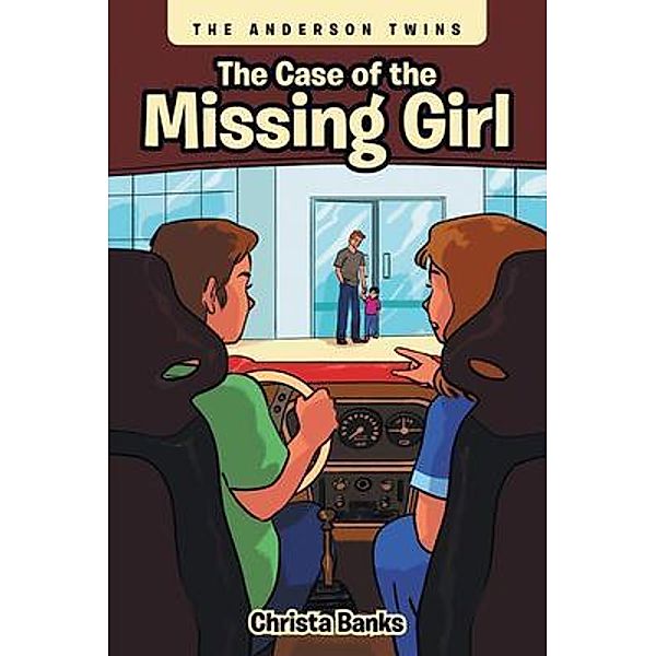 The Case of the Missing Girl / Author Reputation Press, LLC, Christa Banks