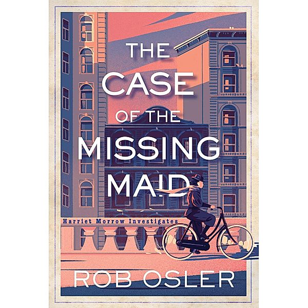 The Case of the Missing Maid / Harriet Morrow Investigates Bd.1, Rob Osler