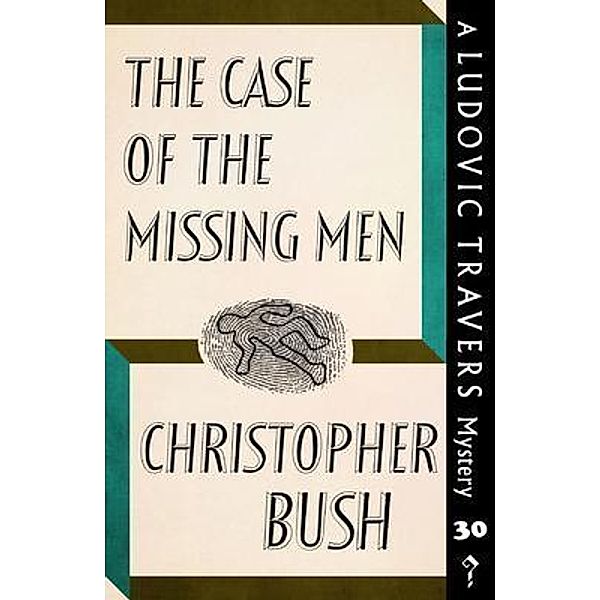 The Case of the Missing Men / Dean Street Press, Christopher Bush