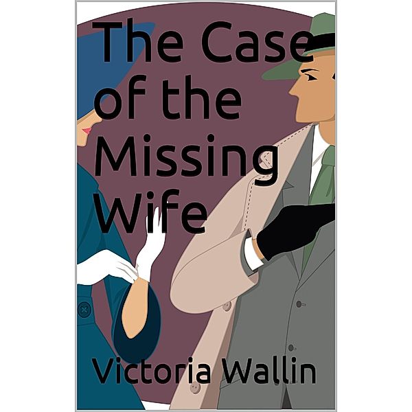 The Case of the Missing Wife, Victoria Wallin