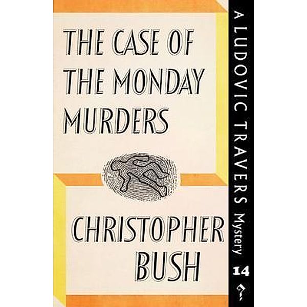 The Case of the Monday Murders / Dean Street Press, Christopher Bush