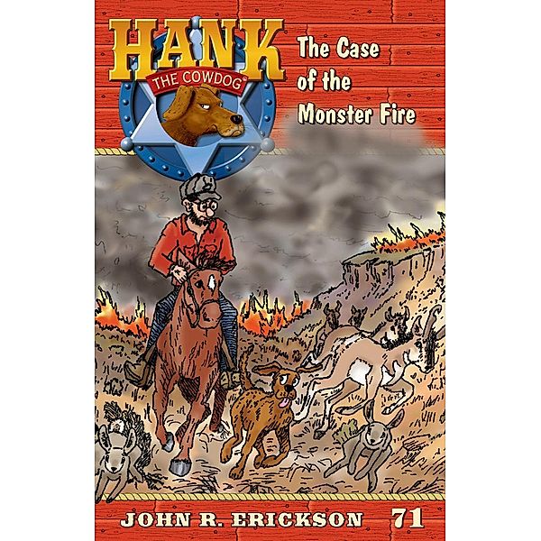 The Case of the Monster Fire / Hank the Cowdog Bd.71, John R. Erickson