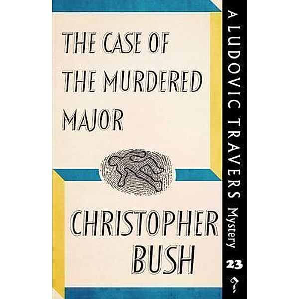 The Case of the Murdered Major / Dean Street Press, Christopher Bush