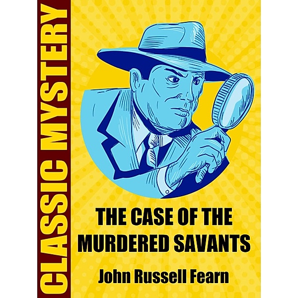 The Case of the Murdered Savants, John Russell Fearn