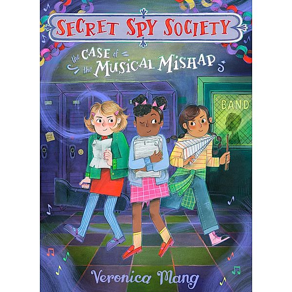 The Case of the Musical Mishap / Secret Spy Society Bd.3, Veronica Mang