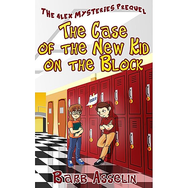 The Case of the New Kid on the Block (The Alex Mysteries) / The Alex Mysteries, Barb Asselin