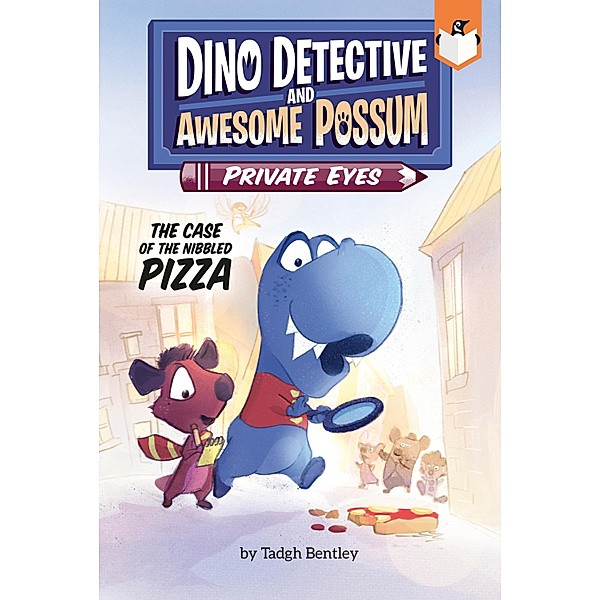 The Case of the Nibbled Pizza #1 / Dino Detective and Awesome Possum, Private Eyes Bd.1, Tadgh Bentley
