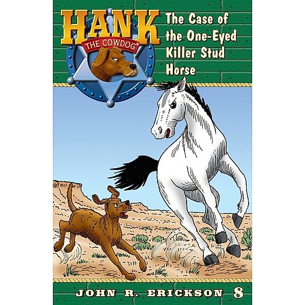 The Case of the One-Eyed Killer Stud Horse / Hank the Cowdog Bd.8, John R. Erickson