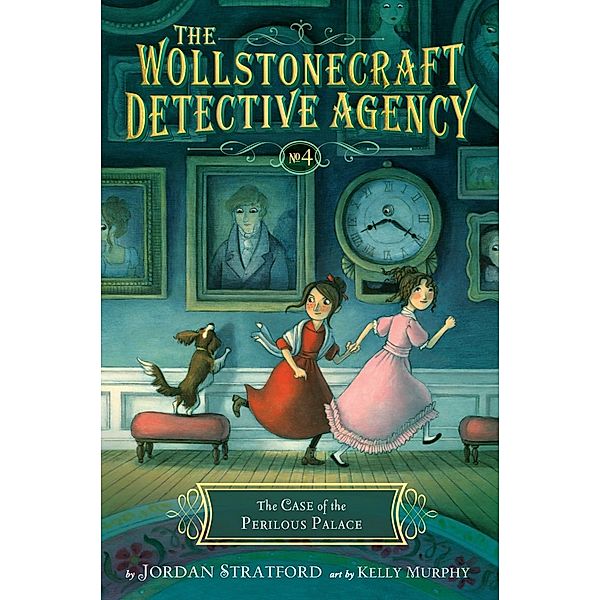The Case of the Perilous Palace (The Wollstonecraft Detective Agency, Book 4) / The Wollstonecraft Detective Agency Bd.4, Jordan Stratford