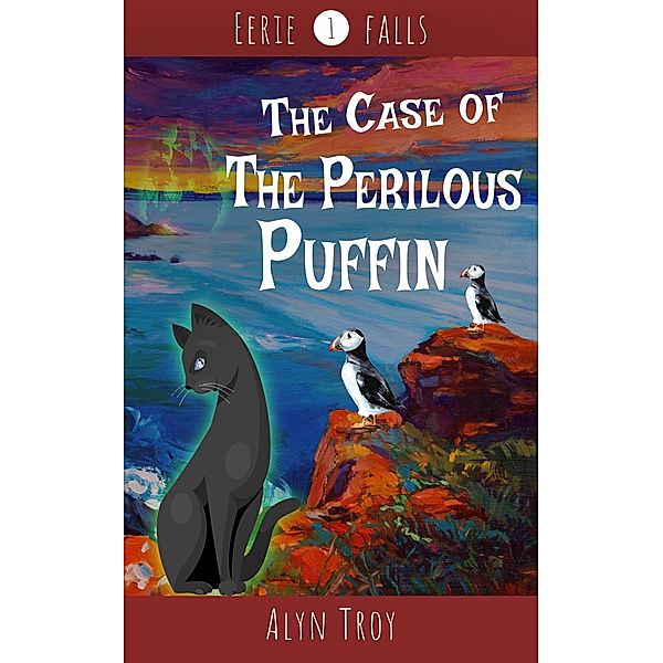 The Case of the Perilous Puffin (Eerie Falls Mysteries, #1) / Eerie Falls Mysteries, Alyn Troy