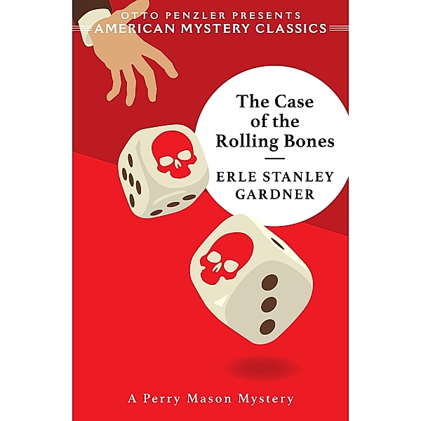 The Case of the Rolling Bones: A Perry Mason Mystery (An American Mystery Classic) / An American Mystery Classic Bd.0, Erle Stanley Gardner