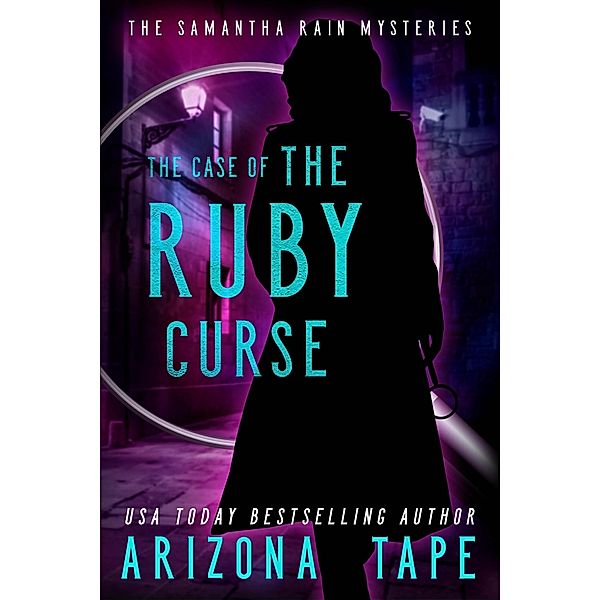 The Case Of The Ruby Curse (Samantha Rain Mysteries, #3) / Samantha Rain Mysteries, Arizona Tape