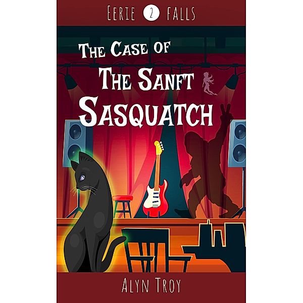 The Case of the Sanft Sasquatch (Eerie Falls Mysteries, #2) / Eerie Falls Mysteries, Alyn Troy