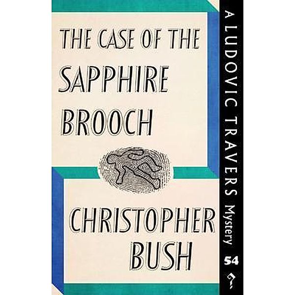 The Case of the Sapphire Brooch / The Ludovic Travers Mysteries Bd.54, Christopher Bush