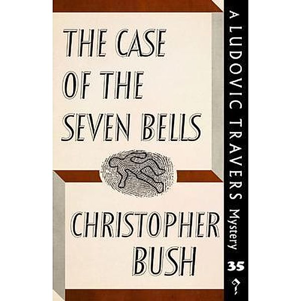 The Case of the Seven Bells / Dean Street Press, Christopher Bush