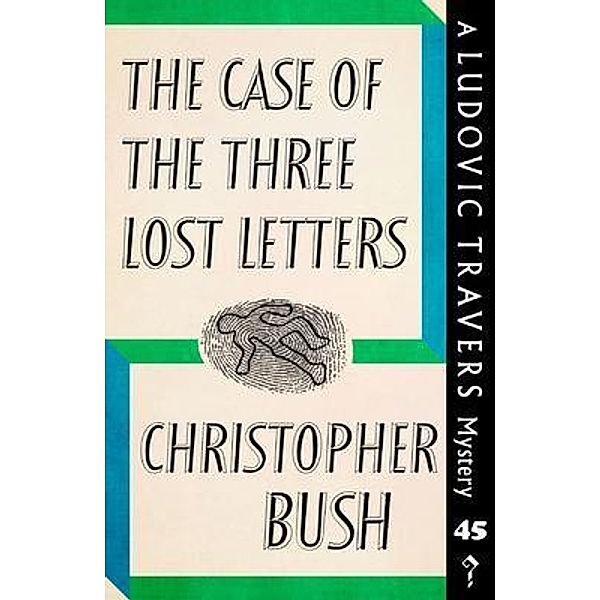 The Case of the Three Lost Letters / Dean Street Press, Christopher Bush