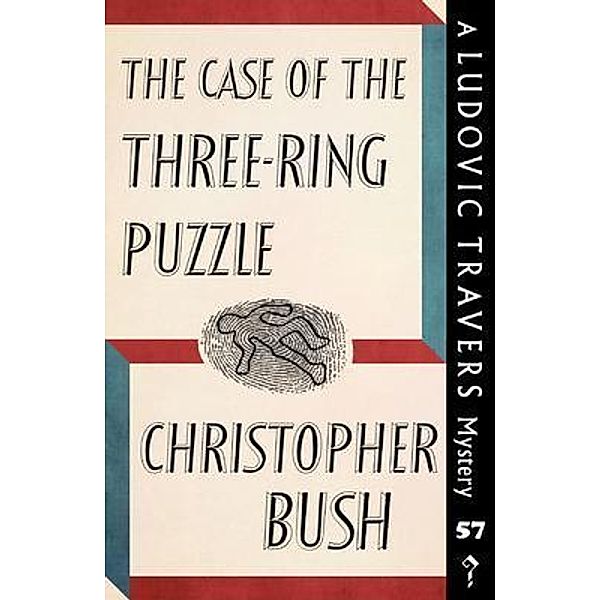 The Case of the Three-Ring Puzzle / The Ludovic Travers Mysteries Bd.57, Christopher Bush