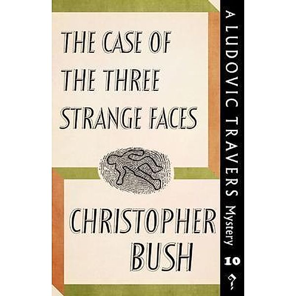 The Case of the Three Strange Faces / Dean Street Press, Christopher Bush