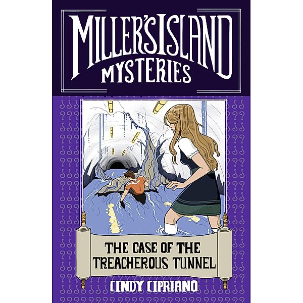 The Case of The Treacherous Tunnel / Miller's Island Mysteries Bd.5, Cindy Cipriano