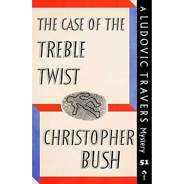 The Case of the Treble Twist / The Ludovic Travers Mysteries Bd.51, Christopher Bush