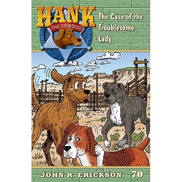 The Case of the Troublesome Lady / Hank the Cowdog Bd.70, John R. Erickson