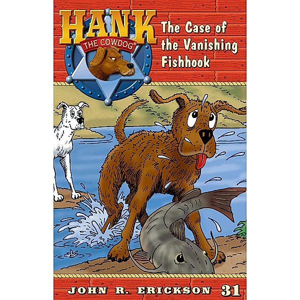 The Case of the Vanishing Fishhook / Hank the Cowdog Bd.31, John R. Erickson