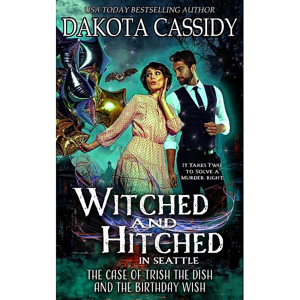 The Case Of Trish The Dish And The Birthday Wish (Witched and Hitched Mysteries, #2) / Witched and Hitched Mysteries, Dakota Cassidy