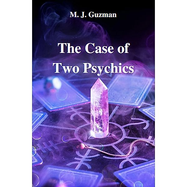 The Case of Two Psychics (The Seven Seals Saga, #2) / The Seven Seals Saga, Mj Guzman