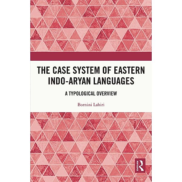 The Case System of Eastern Indo-Aryan Languages, Bornini Lahiri
