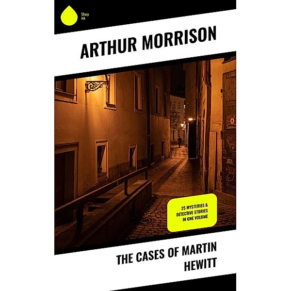 The Cases of Martin Hewitt, Arthur Morrison