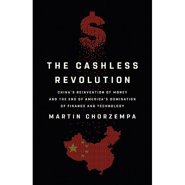 The Cashless Revolution, Martin Chorzempa