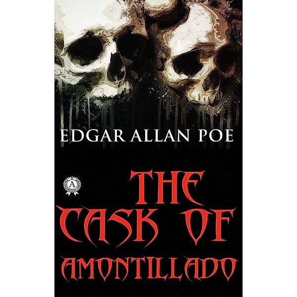 The Cask of Amontillado, Edgar Allan Poe