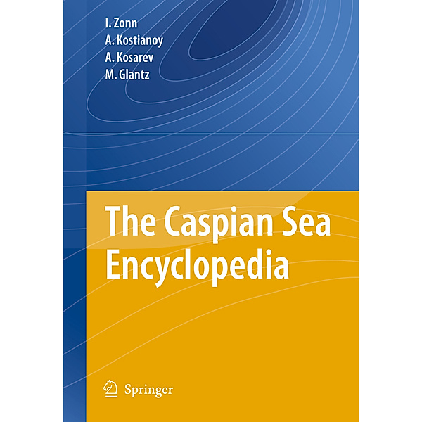 The Caspian Sea Encyclopedia, Igor S. Zonn, Aleksey N. Kosarev, Michael Glantz, Andrey G. Kostianoy