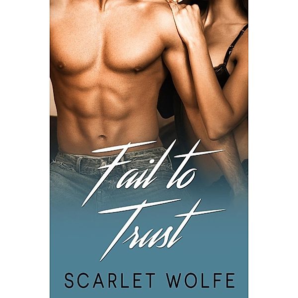 The Casteel Trust Series: Fail to Trust (The Casteel Trust Series, #2), Scarlet Wolfe